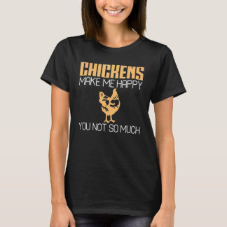 ニワトリは私を幸せにするジョーク鶏飼いファッション Tシャツ