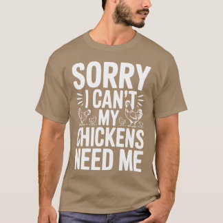ニワトリを世話しないといけないからダメ Tシャツ