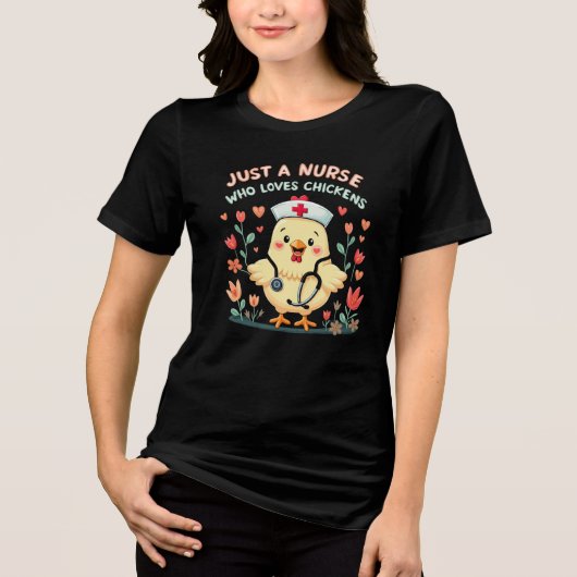 ニワトリを愛するナースにすぎない トライブレンドＴシャツ (正面)