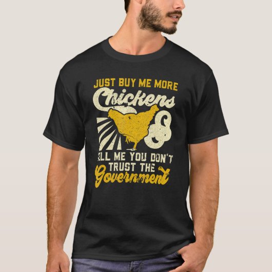 ニワトリを買って政府を信用してないとでも言って Tシャツ (正面)