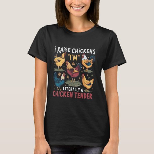ニワトリを飼ってる、文字通りチキンテンダーです Tシャツ (正面)