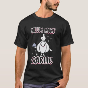 ニンニクが欲しい面白い料理シェフキッチン料理 Tシャツ