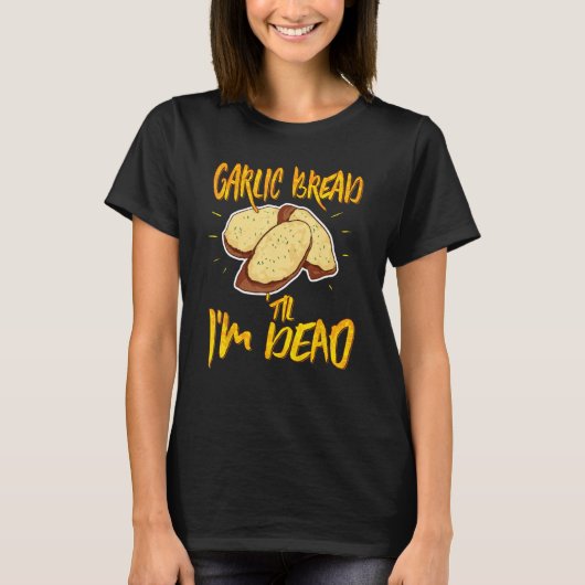 ニンニクのパン私は死んだニンニクおもしろいフーイタリアンジ Tシャツ (正面)