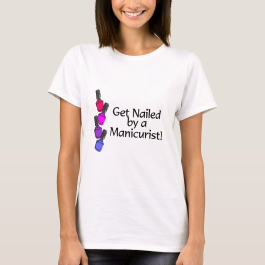ネイルアーチスト2によって釘付けされて得て下さい Tシャツ (正面)