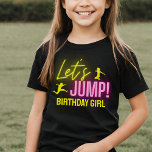 ネオングロートランポリンパーティーレッツジャンプ誕生日 Tシャツ<br><div class="desc">誕生日の女の子のシャツは、鮮やかなネオングローライトとピンクと黄色の文字を持つLet's Jump Birthday Partyのトランポリン公園、バウンスハウス素晴らし、女の子のためのダンスの誕生日パーティーのために。</div>