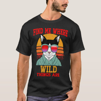 ネコは私をどこで見つけるか そこはワイルドなものたちがいる レトロなビンテージ Tシャツ