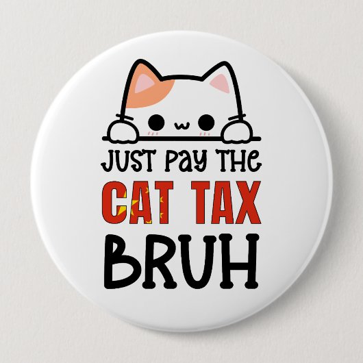 ネコ税を払うだけでいいユーモア 缶バッジ (正面)