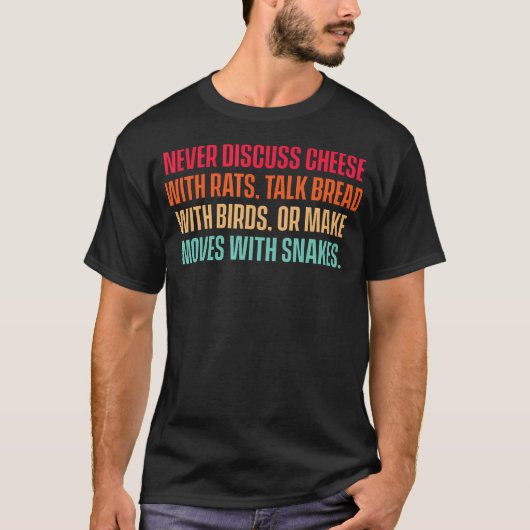 ネズミとチーズについて議論するな、鳥とパンについて話せ Tシャツ (正面)