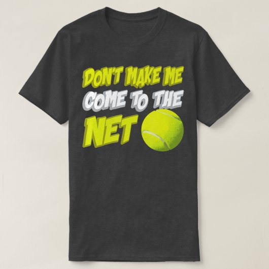 ネット来テニスにおもしろいは行くな Tシャツ (デザイン正面)