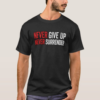 ネバーギブアップ ネバーサレンダー 勇気あるジムモチベーション Tシャツ