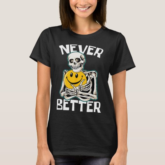 ネバーベタースケルトンおもしろいスカルハロウィーンの衣装 Tシャツ (正面)