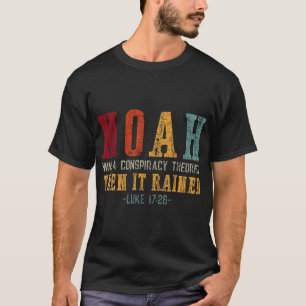 ノアは陰謀理論家だった当時は雨が降っていた Tシャツ