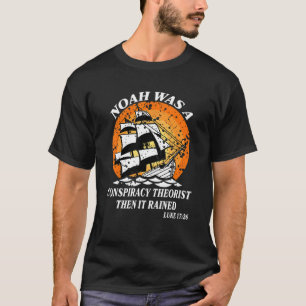 ノアは陰謀理論家だった当時は雨が降っていた Tシャツ