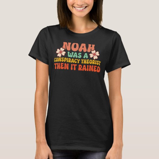 ノアは陰謀理論家だった時雨が降った Tシャツ (正面)