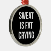 ノベルティジム – 汗は脂肪の泣き叫び-おもしろいトレーニング メタルオーナメント (右)