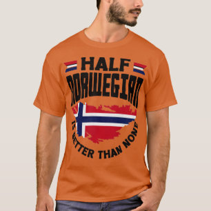 ノルウェー国旗ハーフ・ノルウェーは無おもしろいより良い Tシャツ