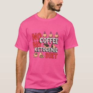 ノーコーヒーローカルブダイエットコーヒーオーバーケトジェニックダイ Tシャツ