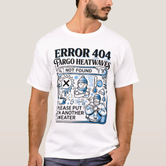 ノースダコタ州ファーゴの寒さによるエラーメッセージ Tシャツ
