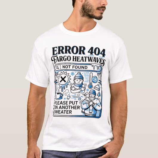 ノースダコタ州ファーゴの寒さによるエラーメッセージ Tシャツ (正面)