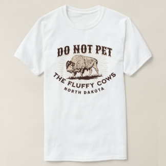 ノースダコタ州 フラッフィカウを撫でないで バイソン Tシャツ