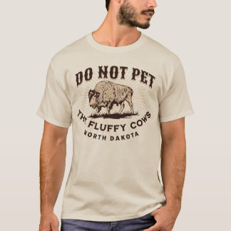 ノースダコタ州 フラッフィーカウ(ふわふわ牛)に触らないで バイソン Tシャツ