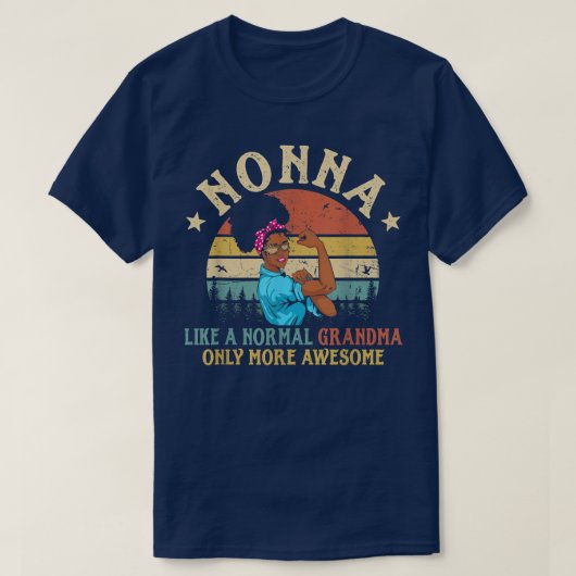ノーナ通常のおばあちゃんだけのより多くの素晴らし女性 Tシャツ (デザイン正面)