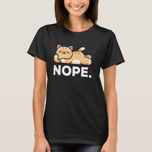 ノープ 怠け者猫 楽しい猫 Tシャツ (正面)