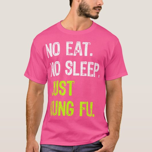 ノー食べスリープリピートJustカンフー武術アーツ Tシャツ (正面)