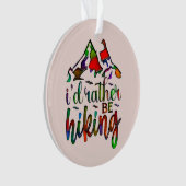 ハイカーの引用文のオーナメントおもしろいをハイキングしたい オーナメント (正面)