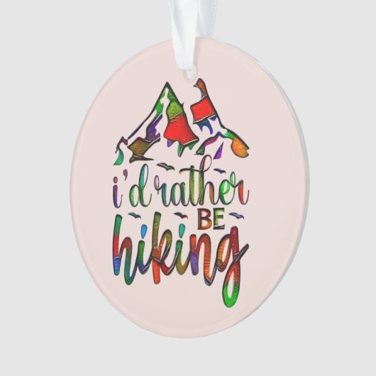 ハイカーの引用文のオーナメントおもしろいをハイキングしたい オーナメント (正面)