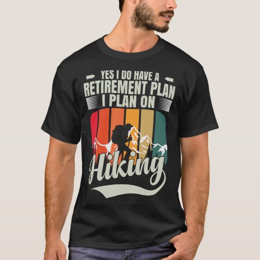 ハイキングが私の退職プラン 面白いハイキング 退職 Tシャツ (正面)