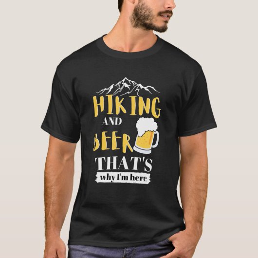 ハイキングとビールだから来たんだよ Tシャツ (正面)