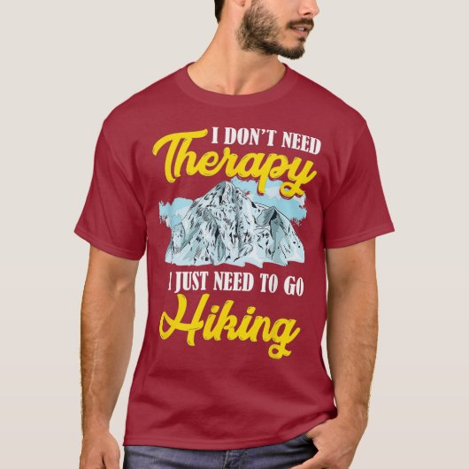 ハイキングに行くセラピーは必要ない Tシャツ (正面)
