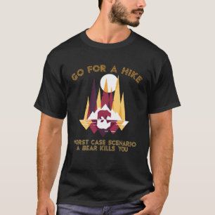 ハイキングの最悪の場合くまの殺害のために行きます Tシャツ