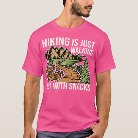 ハイキングはただの歩くだが、屋外の軽食で – - Tシャツ (正面)