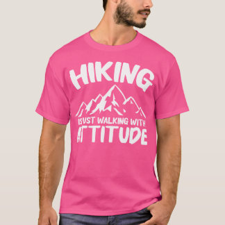 ハイキングは姿勢のハイキングと歩くだけおもしろいである Tシャツ