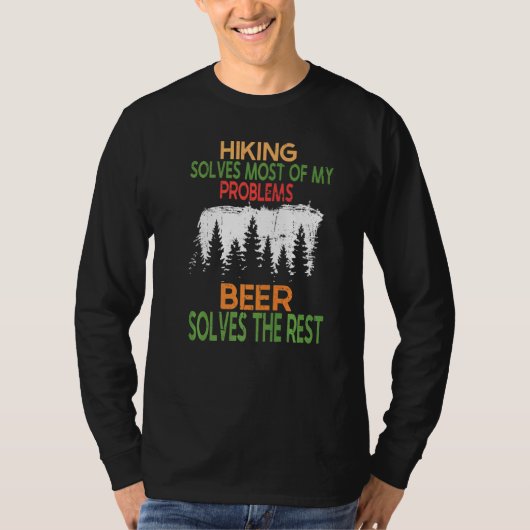 ハイキングは私の問題の大部分を解決ビールは Tシャツ (正面)
