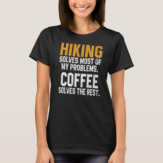 ハイキングは私の問題を解決するコーヒーハイカー屋外Wo Tシャツ (正面)