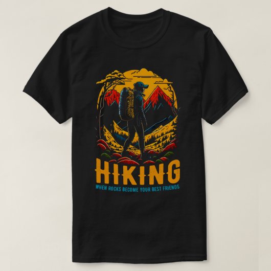 ハイキング岩があなたの友最高の達になる時おもしろい Tシャツ (デザイン正面)