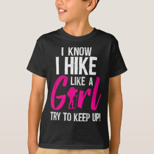 ハイキング私は女の子のようにハイキングを知っているMoを登保るために Tシャツ