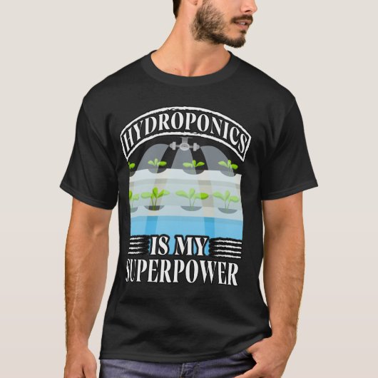 ハイドロポニクスは私のスーパーパワー ガーデニング 植物愛好家 Tシャツ (正面)