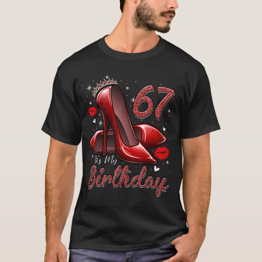 ハイヒールが私の67誕生日67とFにステップイン Tシャツ (正面)