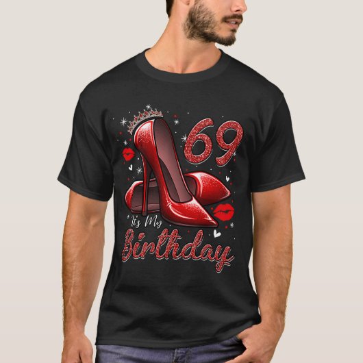 ハイヒールが私の69誕生日69とFにステップイン Tシャツ (正面)