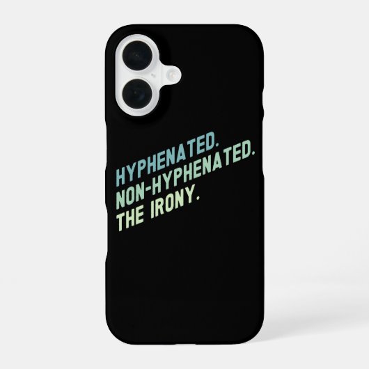 ハイフンありなしの皮肉な面白い引用 iPhone 16ケース (裏面)