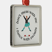 ハイランドダンサーは私と一緒に散らからない メタルオーナメント (右)