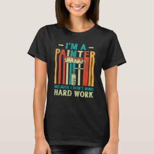ハウスペインターデコレーター私は画家だから Tシャツ