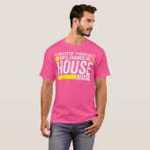 ハウスミュージック – おもしろい引用文Edm Rave Dj Gift Tシャツ (正面フル)