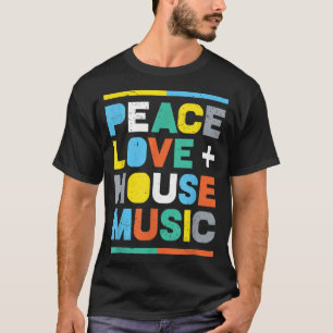ハウスミュージックEDM DJ、ピース、ラブ、ハウスミュージック Tシャツ