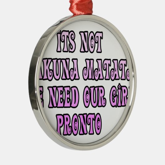 ハクナマタタ、すぐにお嬢さんたちを頼む メタルオーナメント (右)