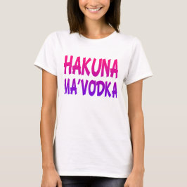 ハクナマヴォドカ女子おもしろい作物のトップ Tシャツ